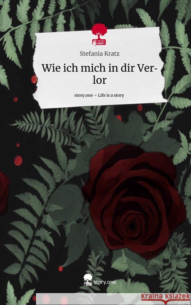 Wie ich mich in dir Verlor. Life is a Story - story.one Kratz, Stefania 9783710893773 story.one publishing - książka