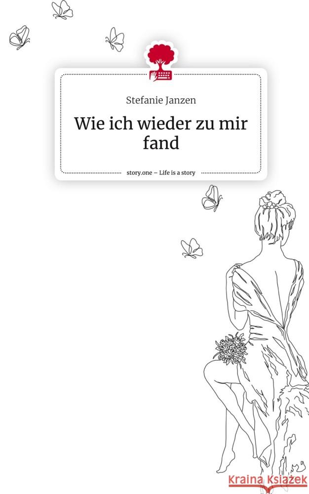 Wie ich wieder zu mir fand. Life is a Story - story.one Janzen, Stefanie 9783710896996 story.one publishing - książka