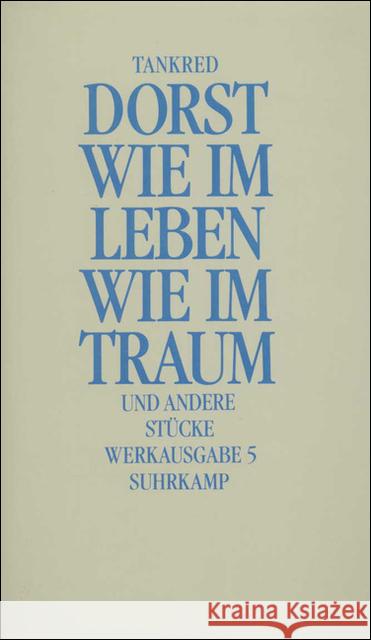 Wie im Leben Wie im Traum und andere Stücke : Unter Mitarb. v. Ursula Ehler Dorst, Tankred 9783518402177 Suhrkamp - książka