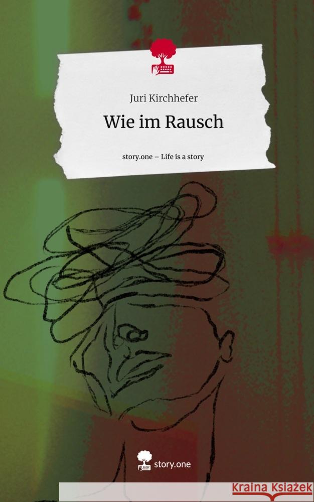 Wie im Rausch. Life is a Story - story.one Kirchhefer, Juri 9783711531735 story.one publishing - książka