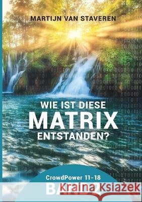 Wie ist diese Matrix entstanden: CrowdPower 11-18, Band 2 Martijn Van Staveren 9783696709457 Bod - Books on Demand - książka
