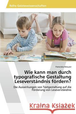 Wie kann man durch typografische Gestaltung Leseverständnis fördern? Kreuzer Franziska 9783639842692 AV Akademikerverlag - książka