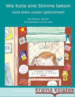 Wie Katie eine Stimme bekam (und einen coolen Spitznamen) Acker, Ian 9781500127008 Createspace - książka