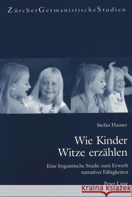 Wie Kinder Witze Erzaehlen: Eine Linguistische Studie Zum Erwerb Narrativer Faehigkeiten Burger, Harald 9783039107667 Peter Lang Gmbh, Internationaler Verlag Der W - książka