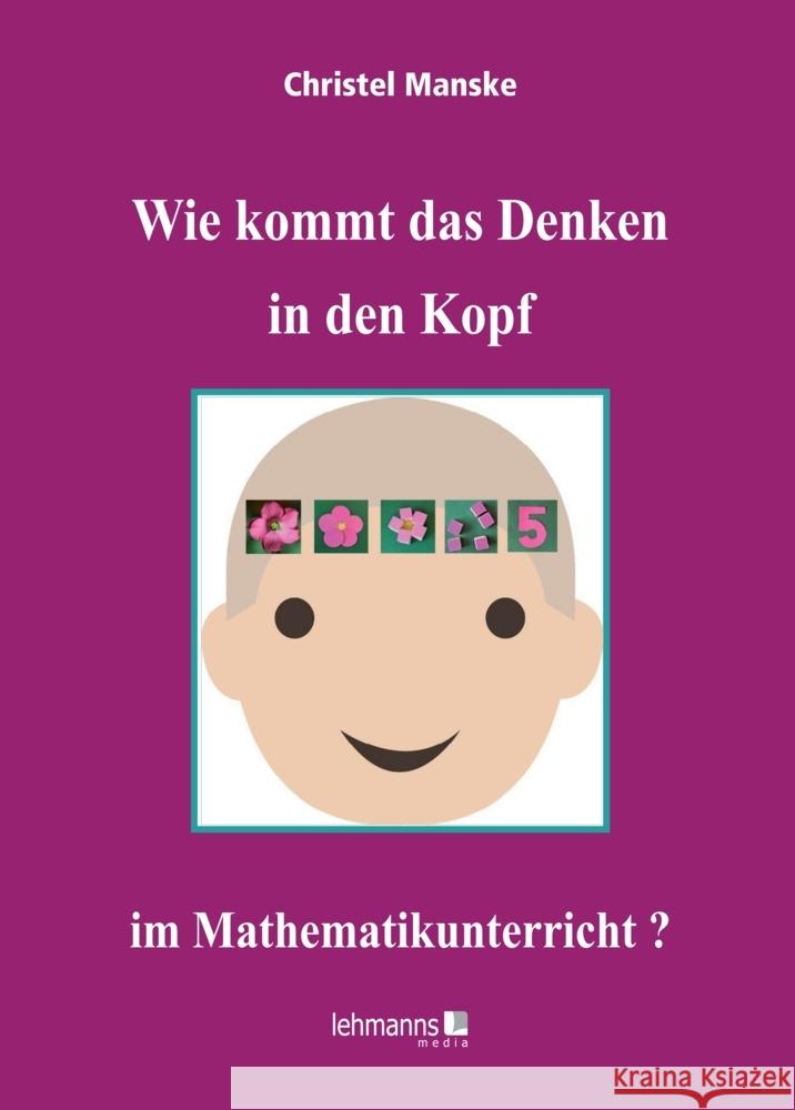 Wie kommt das Denken in den Kopf ... im Mathematikunterricht? Manske, Christel 9783965433373 Lehmanns Media - książka