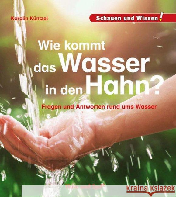 Wie kommt das Wasser in den Hahn? : Fragen und Antworten rund ums Wasser Küntzel, Karolin N. 9783867609722 Hase und Igel - książka