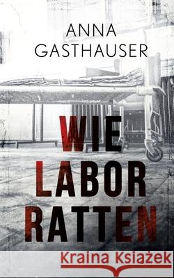 Wie Laborratten Anna Gasthauser 9783754351529 Books on Demand - książka