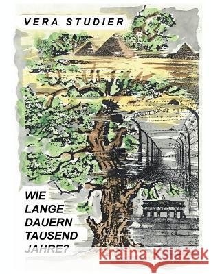 Wie lange dauern tausend Jahre?: Ein Roman aus der NS-Zeit und den Folgejahren Studier, Vera 9783831135424 Books on Demand - książka