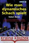 Wie Man Dynamisches Schach Spielt Valeri Beim 9781904600398 GAMBIT PUBLICATIONS