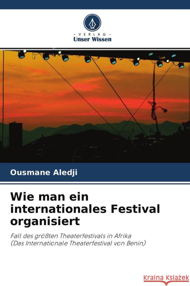 Wie man ein internationales Festival organisiert Aledji, Ousmane 9786204322353 Verlag Unser Wissen - książka