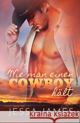 Wie man einen Cowboy hält: Großdruck James, Jessa 9781795913218 Ksa Publishing Consultants Inc - książka