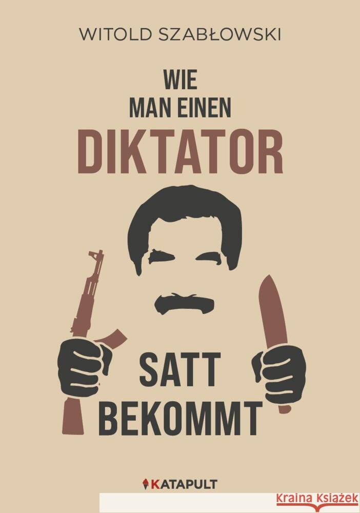 Wie man einen Diktator satt bekommt Szablowski, Witold 9783948923280 Katapult, Greifswald - książka