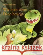 Wie man einen Dino besiegt Wilhelm, Hans 9783407761095 Beltz - książka
