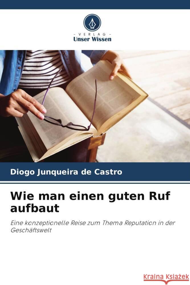 Wie man einen guten Ruf aufbaut de Castro, Diogo Junqueira 9786206390923 Verlag Unser Wissen - książka