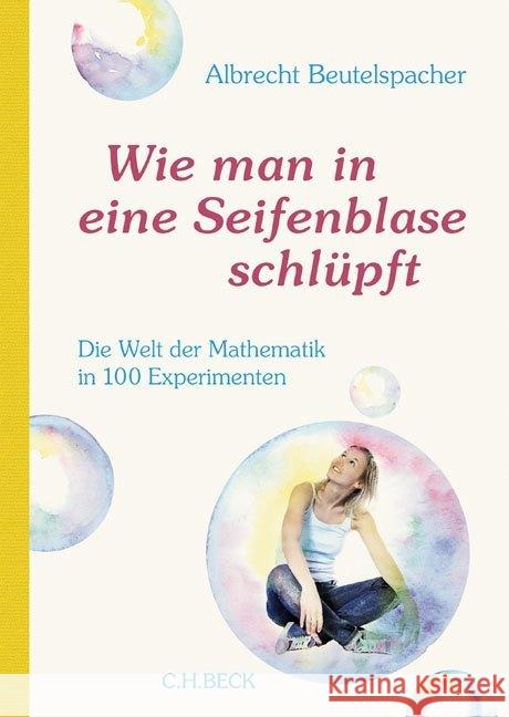 Wie man in eine Seifenblase schlüpft : Die Welt der Mathematik in 100 Experimenten Beutelspacher, Albrecht 9783406681356 Beck - książka