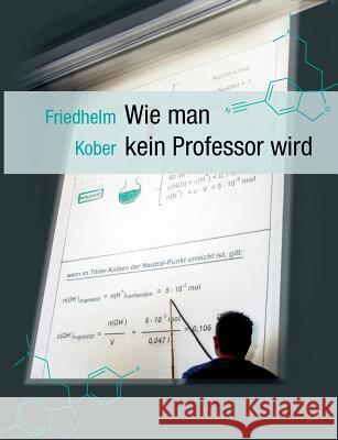 Wie man kein Professor wird Friedhelm Kober 9783732229772 Books on Demand - książka