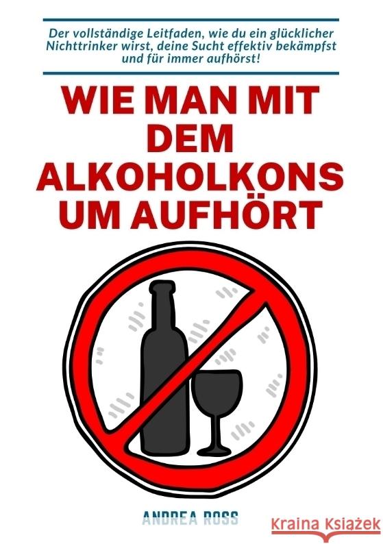 Wie man mit dem Alkoholkonsum aufhört Ross, Andrea 9783347808232 tredition - książka