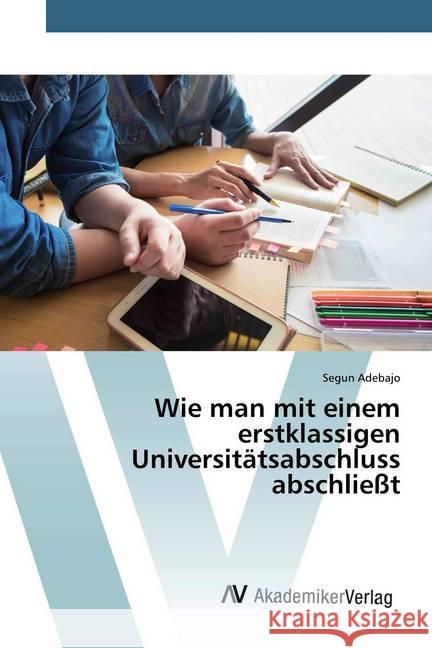 Wie man mit einem erstklassigen Universitätsabschluss abschließt Adebajo, Segun 9786200097873 AV Akademikerverlag - książka