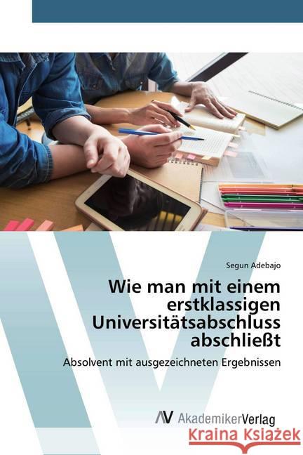 Wie man mit einem erstklassigen Universitätsabschluss abschließt : Absolvent mit ausgezeichneten Ergebnissen Adebajo, Segun 9786200098481 AV Akademikerverlag - książka