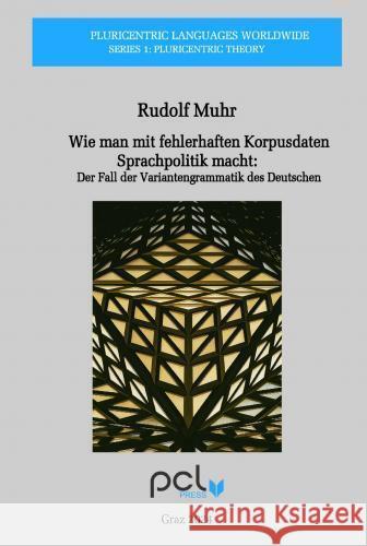 Wie man mit fehlerhaften Korpusdaten Sprachpolitik macht: Muhr, Rudolf 9789403730615 PCL-PRESS - książka