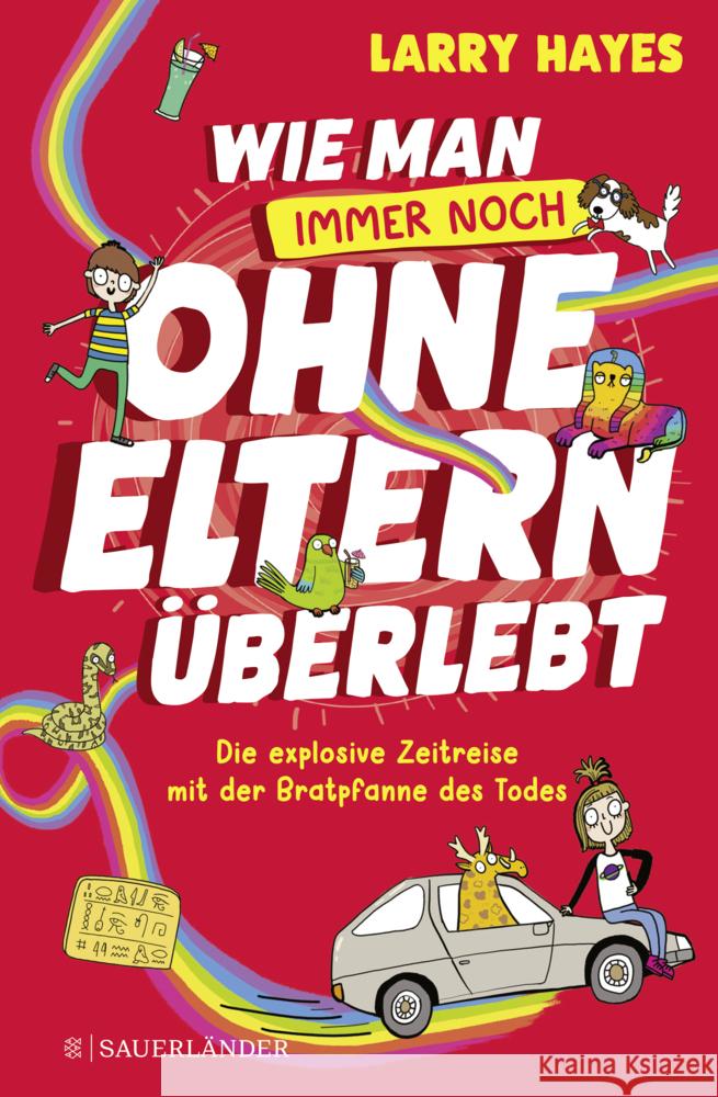 Wie man ohne Eltern überlebt - Die explosive Zeitreise mit der Bratpfanne des Todes Hayes, Larry 9783737361378 FISCHER Sauerländer - książka