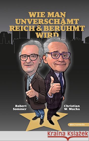 Wie man unverschämt reich & berühmt wird Sommer, Robert, Mucha, Christian W. 9783903989122 echomedia buchverlag - książka