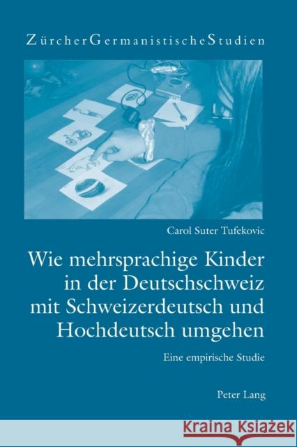 Wie mehrsprachige Kinder in der Deutschschweiz mit Schweizerdeutsch und Hochdeutsch umgehen; Eine empirische Studie Burger, Harald 9783039116188 Peter Lang Gmbh, Internationaler Verlag Der W - książka