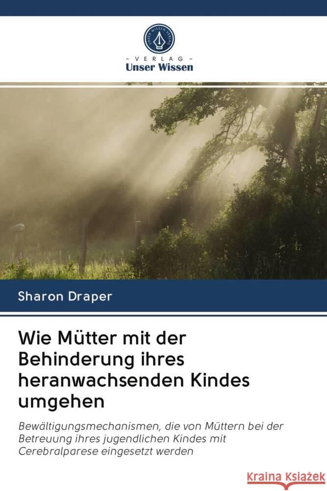 Wie Mütter mit der Behinderung ihres heranwachsenden Kindes umgehen Draper, Sharon 9786202901659 Verlag Unser Wissen - książka