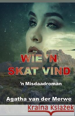 Wie 'n Skat Vind Agatha Van Der Merwe   9798390920145 Independently Published - książka