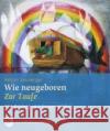 Wie neugeboren : Zur Taufe Seeberger, Anton 9783796615665 Schwabenverlag