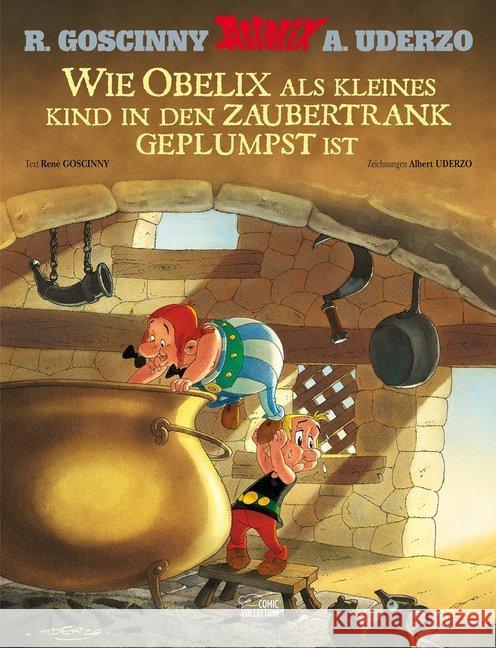 Wie Obelix als kleines Kind in den Zaubertrank geplumpst ist Goscinny, René; Uderzo, Albert 9783770437313 Ehapa Comic Collection - książka