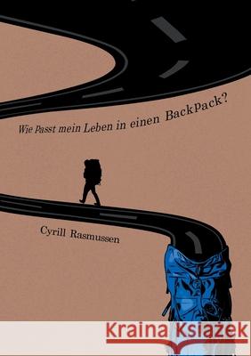 Wie passt mein Leben in einen Backpack? Cyrill Rasmussen 9783347393509 Tredition Gmbh - książka