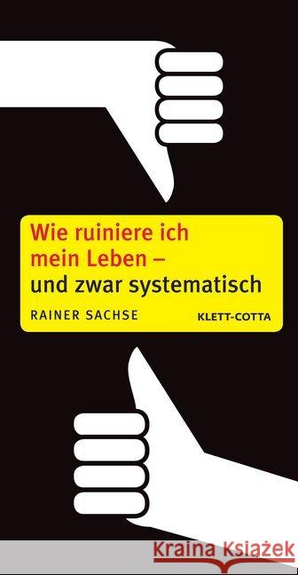 Wie ruiniere ich mein Leben  - und zwar systematisch Sachse, Rainer   9783608946819 Klett-Cotta - książka