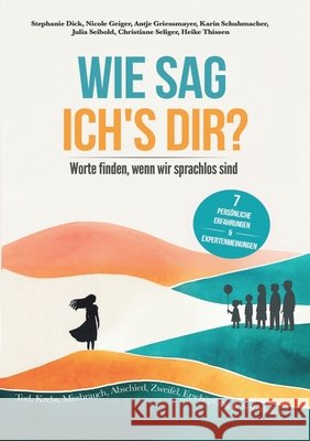 Wie sag ich's dir? Dick, Stephanie, Geiger, Nicole, Schumacher, Karin 9783384711359 tredition - książka