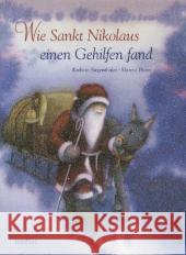 Wie Sankt Nikolaus einen Gehilfen fand : Eine Geschichte Siegenthaler, Kathrin; Pfister, Marcus 9783314101236 Nord-Süd-Verlag - książka