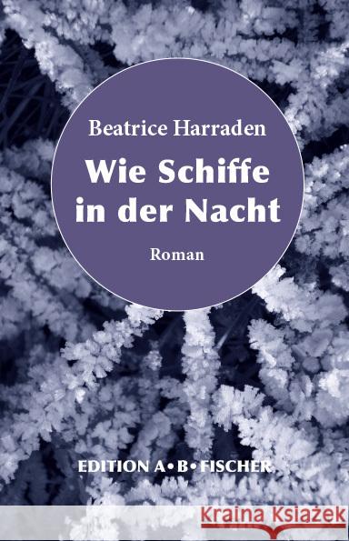 Wie Schiffe in der Nacht Harraden, Beatrice 9783948114107 Edition A. B. Fischer - książka