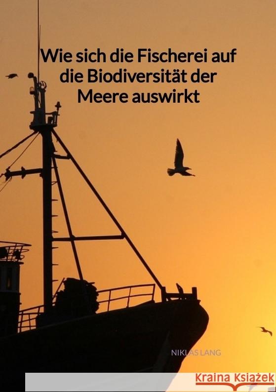 Wie sich die Fischerei auf die Biodiversität der Meere auswirkt Lang, Niklas 9783347976092 Jaltas Books - książka