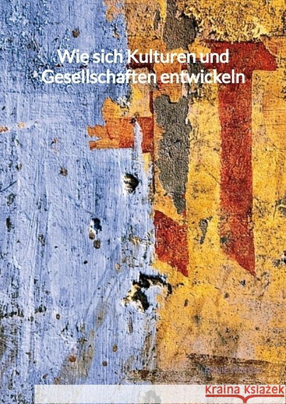 Wie sich Kulturen und Gesellschaften entwickeln Winter, Leonie 9783347994621 Jaltas Books - książka