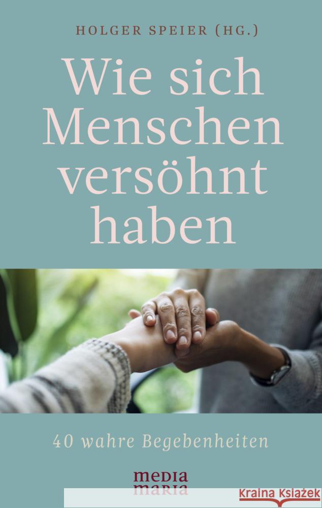 Wie sich Menschen versöhnt haben Speier, Holger 9783947931941 Media Maria - książka