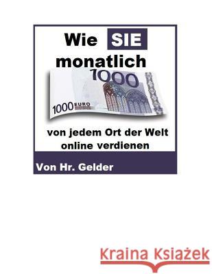 Wie Sie 1000 Euro von jedem Ort der Welt online verdienen Gelder Sg, Soeren 9781480172913 Createspace - książka