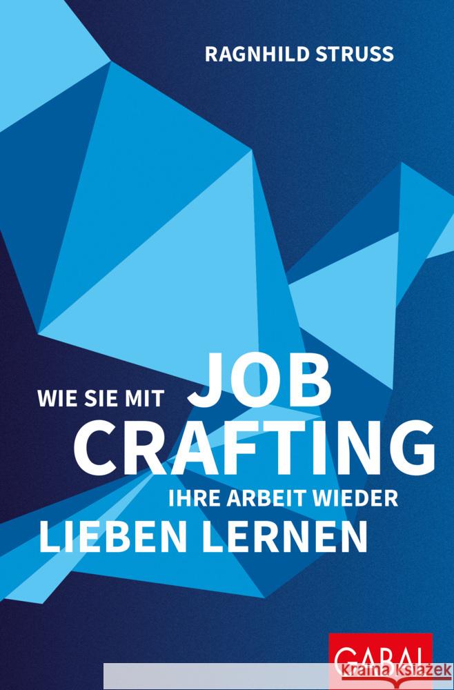 Wie Sie mit Job Crafting Ihre Arbeit wieder lieben lernen Struss, Ragnhild 9783967391619 GABAL - książka