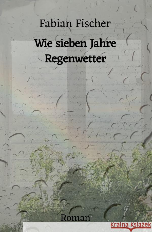 Wie sieben Jahre Regenwetter Fischer, Fabian 9783754118139 epubli - książka