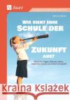 Wie sieht Ihre Schule der Zukunft aus Wiater, Werner 9783403087687 Auer Verlag in der AAP Lehrerwelt GmbH