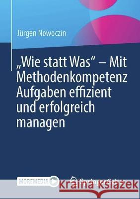 „Wie statt Was“ – Mit Methodenkompetenz Aufgaben effizient und erfolgreich managen J?rgen Nowoczin 9783662657898 Springer Gabler - książka