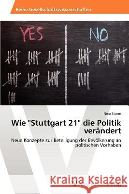 Wie Stuttgart 21 die Politik verändert Sturm, Nico 9783639461640 AV Akademikerverlag - książka