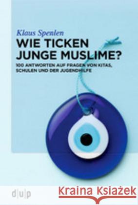 Wie Ticken Junge Muslime?: 100 Antworten Auf Fragen Von Kitas, Schulen Und Der Jugendhilfe Spenlen, Klaus 9783110669930 Walter de Gruyter - książka