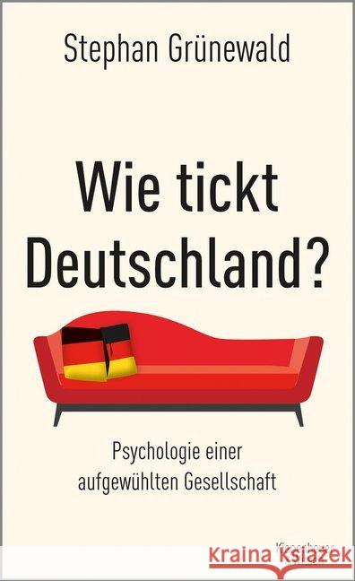 Wie tickt Deutschland? : Psychologie einer aufgewühlten Gesellschaft Grünewald, Stephan 9783462052442 Kiepenheuer & Witsch - książka