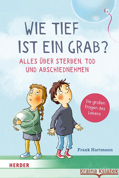 Wie tief ist ein Grab? Alles über Sterben, Tod und Abschiednehmen Hartmann, Frank 9783451716133 Herder, Freiburg - książka