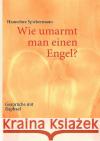 Wie umarmt man einen Engel?: Gespräche mit Raphael Spiekermann, Hannelore 9783842300330 Books on Demand