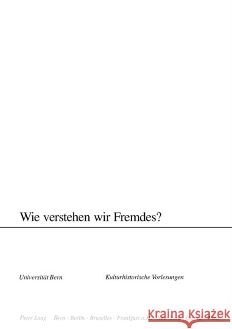 Wie Verstehen Wir Fremdes? Collegium Generale 9783039104727 Peter Lang Gmbh, Internationaler Verlag Der W - książka